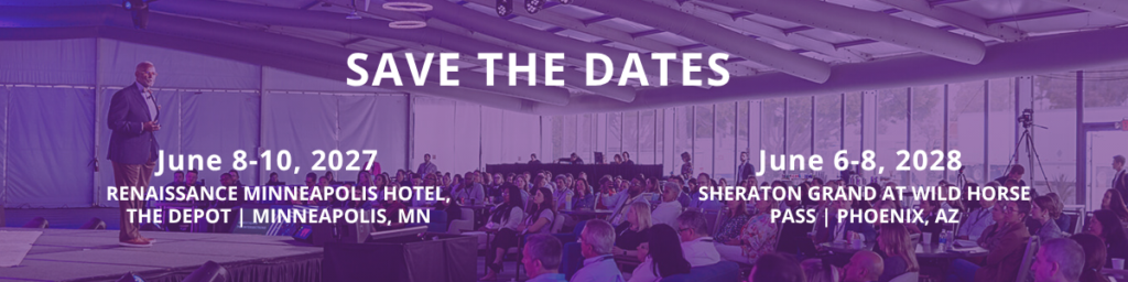 Save the Date | EMERGE 2027 | June 8-10, 2027 | Minneapolis, MN Save the Date | EMERGE 2028 | June 6-8, 2028 | Phoenix, AZ
